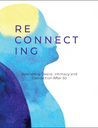 Rekindling Desire: Intimacy and Connection After 50